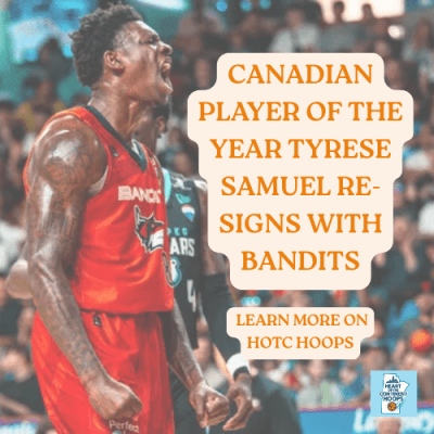 Canadian Player Of The Year Tyrese Samuel Resigns With&nbsp;Bandits